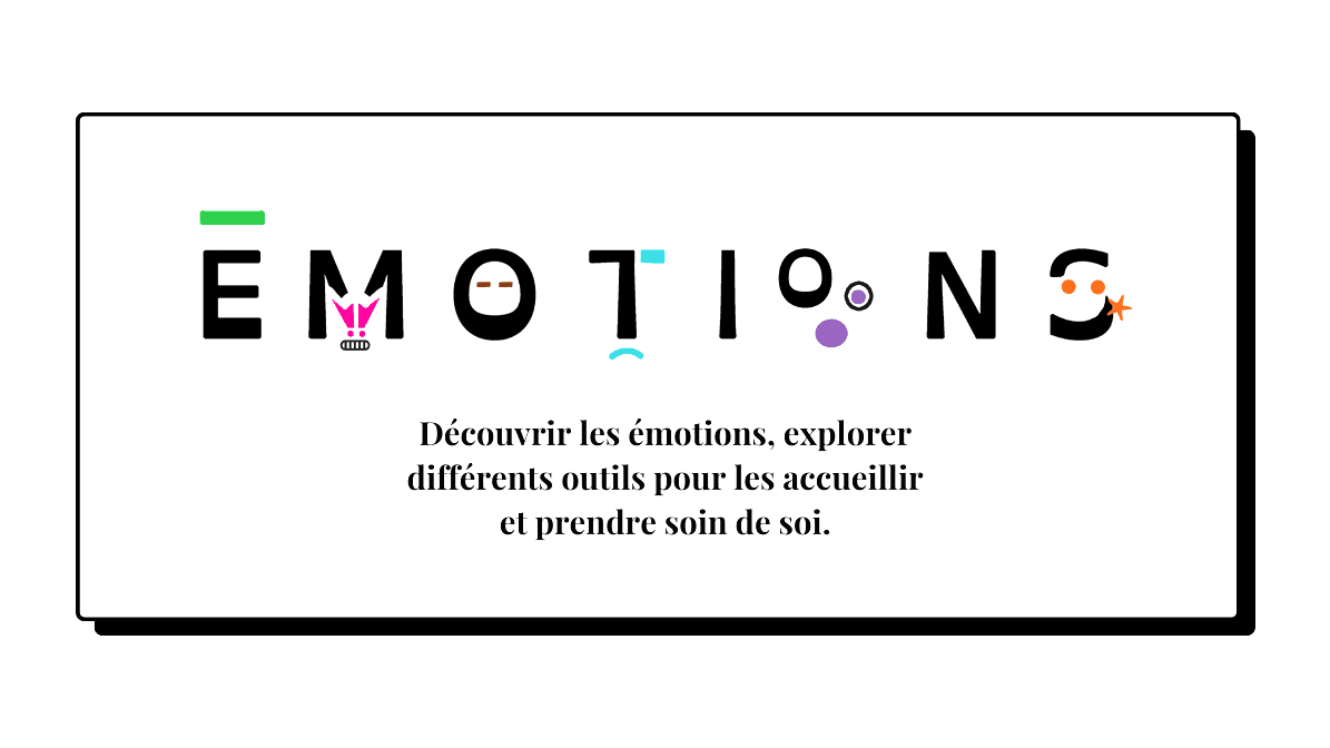 Emotions de la Diffé'Rance, découvrir les émotions, explorer différents outils pour les accueillir et prendre soin de soi