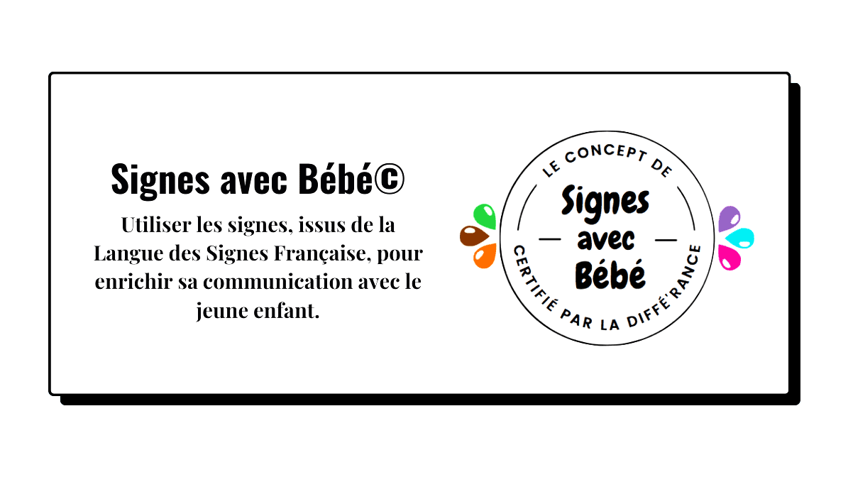les Signes avec Bébé, utiliser les signes, issus de la LSF Langue des Signes Française pour enrichir sa communication avec le jeune enfant