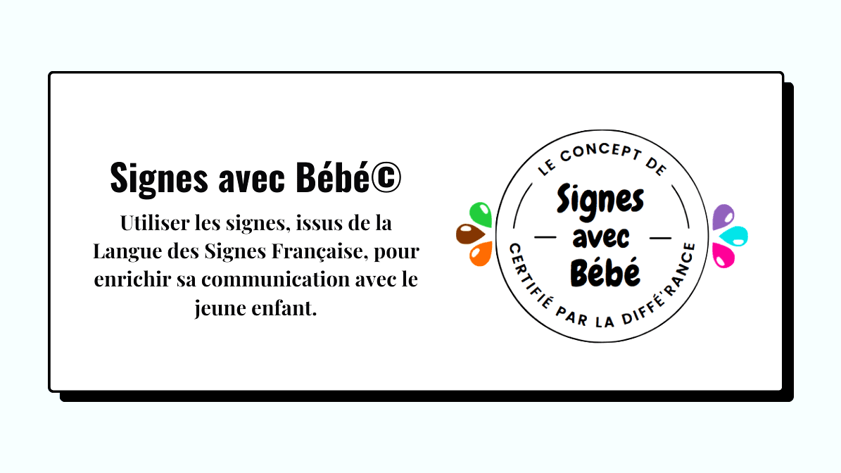les Signes avec Bébé, utiliser les signes, issus de la LSF Langue des Signes Française pour enrichir sa communication avec le jeune enfant
